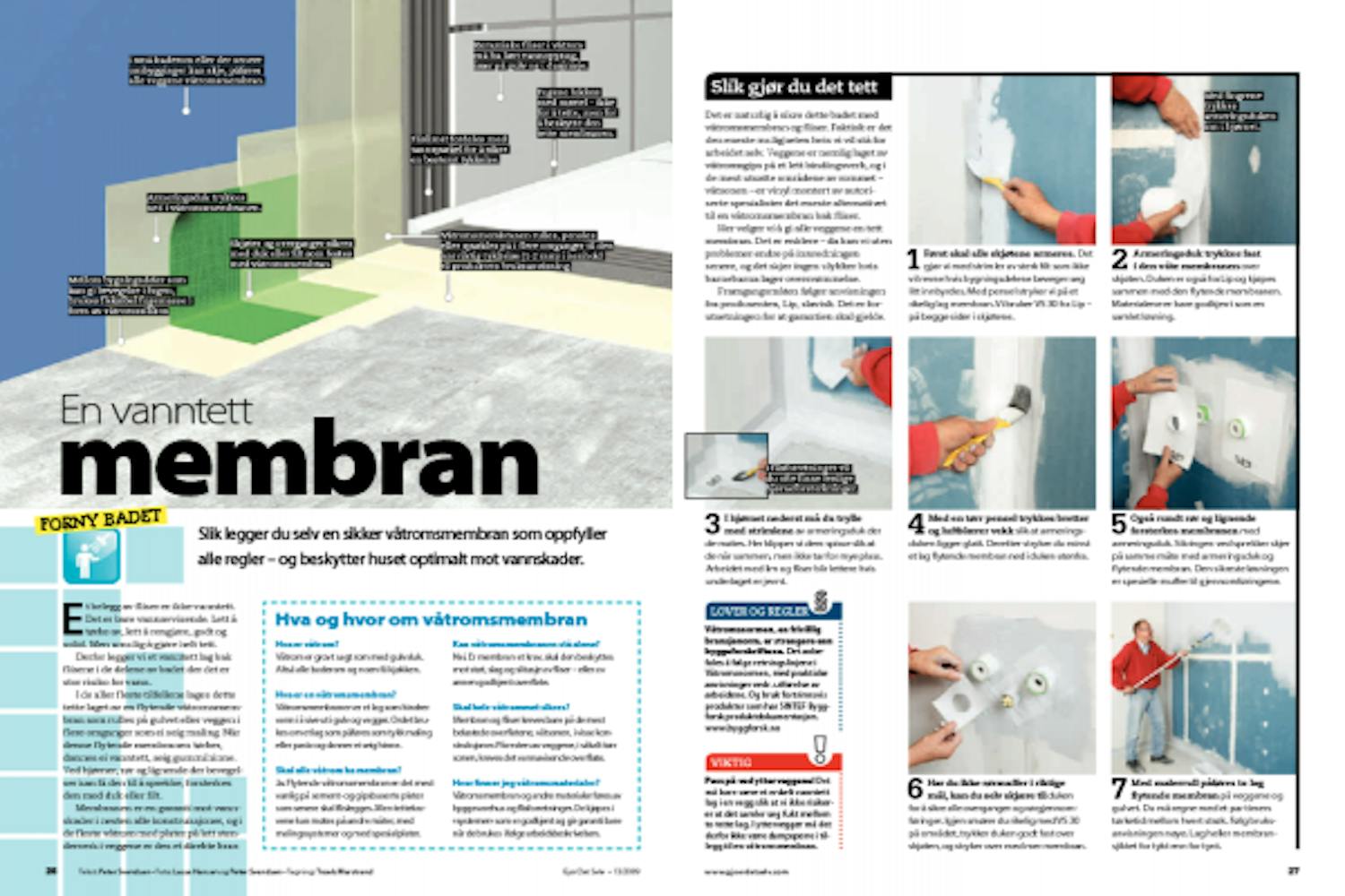 Våtromsmembranen er det viktigste! Våtromsmembranen er det viktigste!